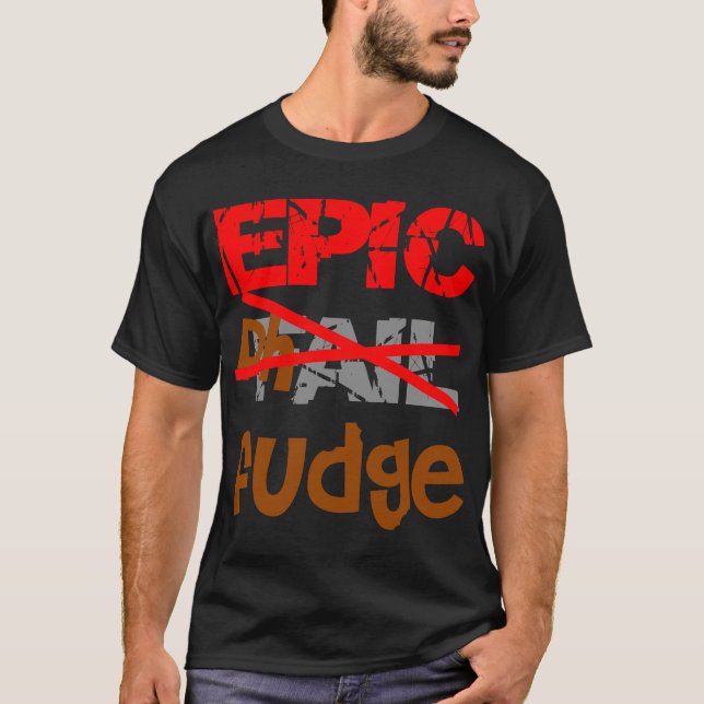 Epischer Fudge T-Shirt (Vorderseite)