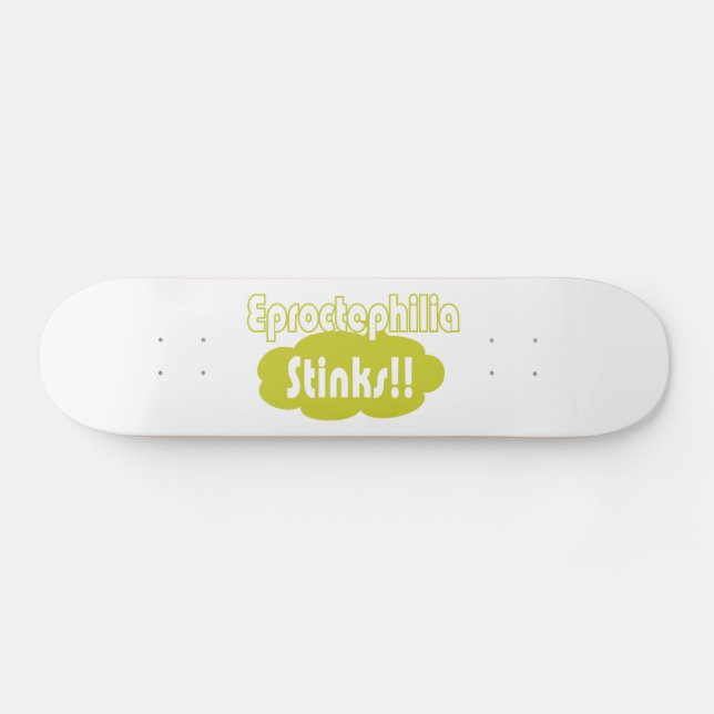 Eproctophilia Stinks!! Skateboard (Horizontal)