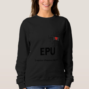 EPU Emotion Processing Unit Geek IT Developer Sweatshirt