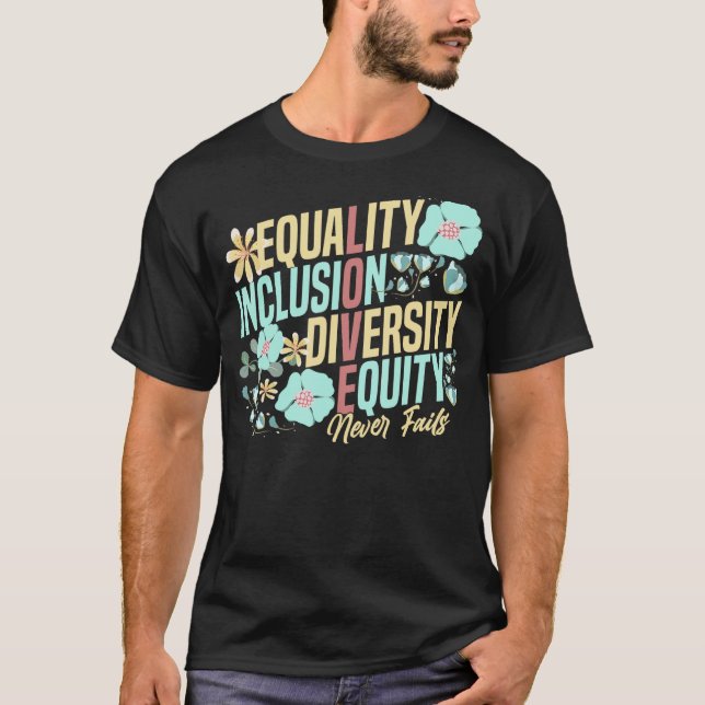 Equality Inclusion Diversity Equity Love Never Fai T-Shirt (Vorderseite)