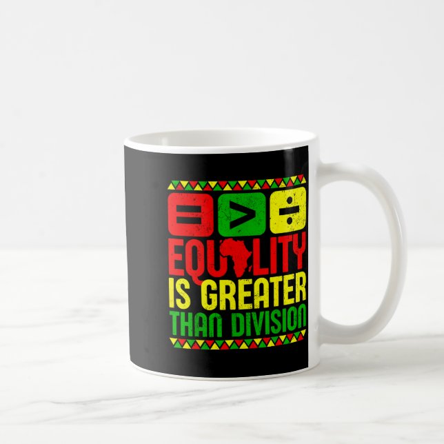 Equality Is Greater Than Di Black History Men Wome Kaffeetasse (Rechts)
