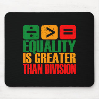 Equality Is Greater Than Division Black History Me Mousepad