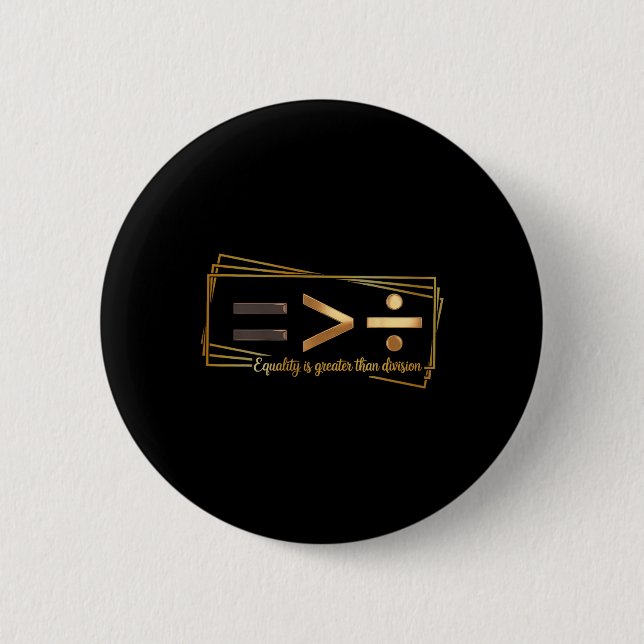 Equality Is Greater Than Division Math Black Histo Button (Vorderseite)