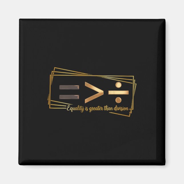 Equality Is Greater Than Division Math Black Histo Magnet (Vorne)