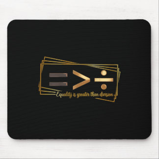 Equality Is Greater Than Division Math Black Histo Mousepad