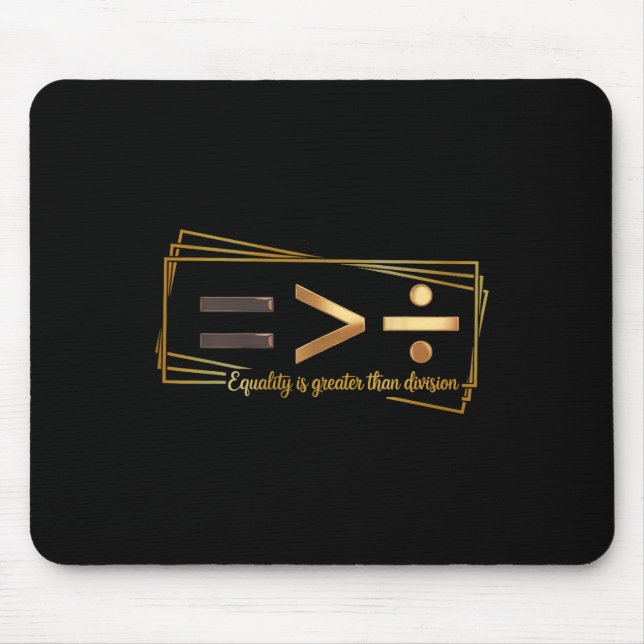 Equality Is Greater Than Division Math Black Histo Mousepad (Vorne)