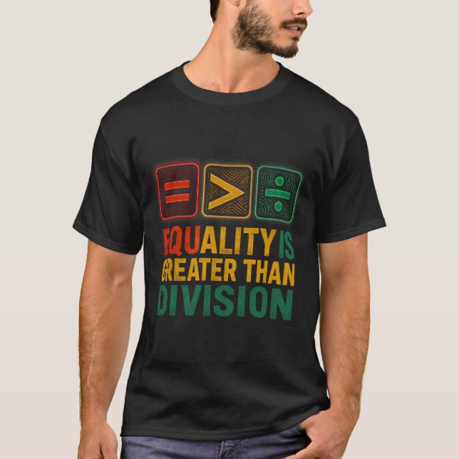 Equality Is Greater Than Division Math Black Histo T-Shirt (Vorderseite)