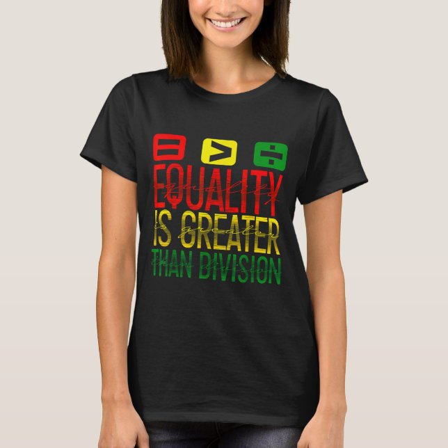 Equality Is Greater Than Division Math Teacher Bla T-Shirt (Vorderseite)