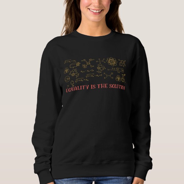 Equality Is Solution Steminist Science Math STEM Sweatshirt (Vorderseite)