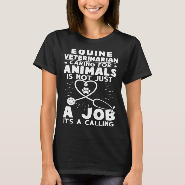 Equine Veterinarian Caring For Animals Not Just A  T-Shirt (Vorderseite)