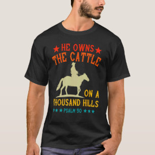 Er besitzt das Vieh auf tausend Hügeln Psalm 50 Ch T-Shirt