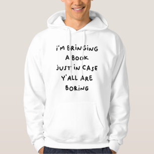 Er bringt einen für den Fall, dass Sie langweilig Hoodie