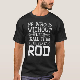 Er, der ohne Öl ist, Mechaniker Fahrer Vater T-Shirt