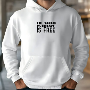 Er, der tapfer ist, ist frei Zitat weiß schwarz Hoodie