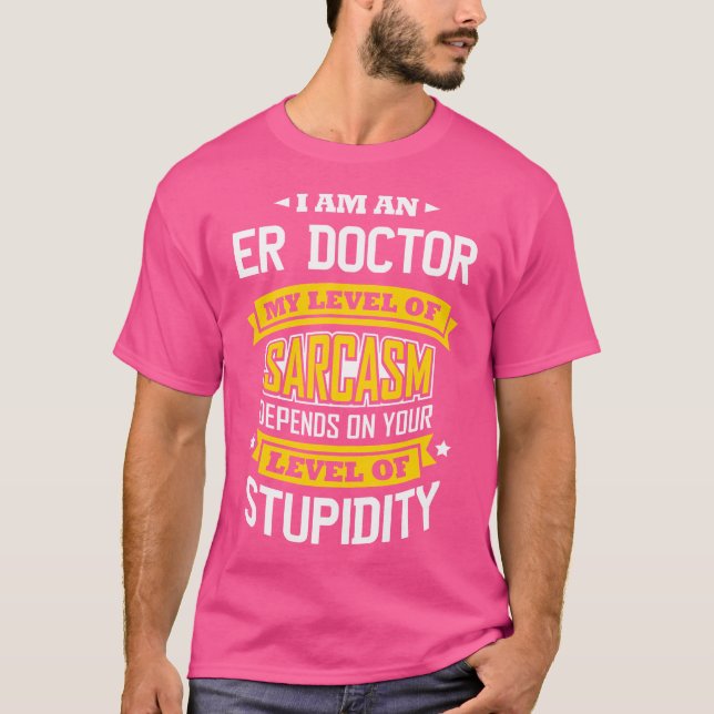 Er Doktor Idea Funny Sarcasm Joke Medical Er Docto T-Shirt (Vorderseite)