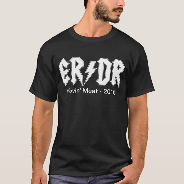 ER/DR "Movin Fleisch" auf Dunkelheit (M/W/C) T-Shirt (Vorderseite)