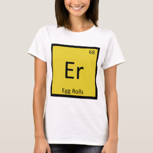 Er - Eierrollen Appetizer Chemie Periodische Tabel T-Shirt