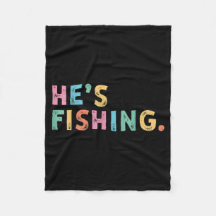 Er fischt lustig B Angeln Fly Fishing Geschenke Fleecedecke
