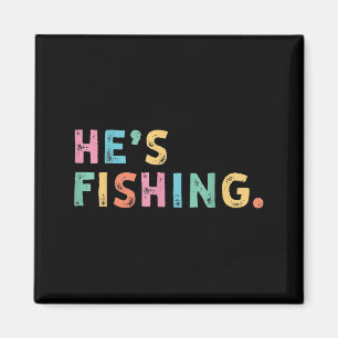 Er fischt lustige B-Angeln Fly-Fishing-Geschenke  Magnet