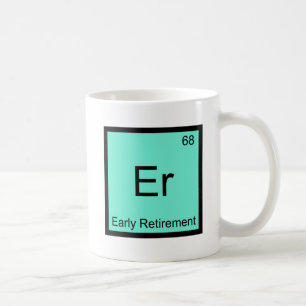 Er - Frühpensionierung Chemie-Element-Symbol-T-Shi Tasse