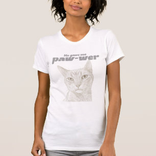 Er gab mir Pfötchen-Kraft T-Shirt