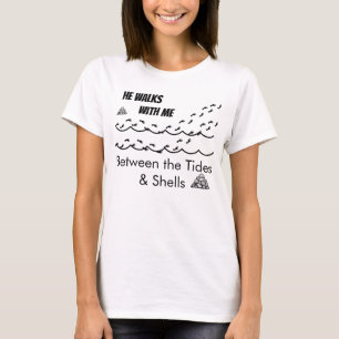 Er geht mit mir zwischen den Gezeiten und Muscheln T-Shirt