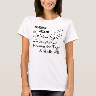 Er geht mit mir zwischen den Gezeiten und Muscheln T-Shirt
