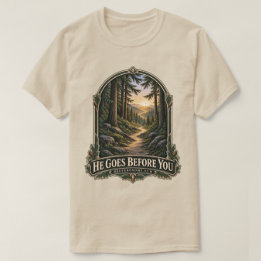 Er geht vor dir Waldweg Deuteronomium 31:8 T-Shirt