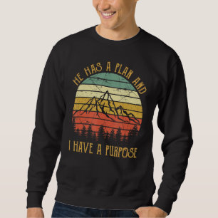 Er hat einen Plan und ich habe einen Zweck Gott Je Sweatshirt