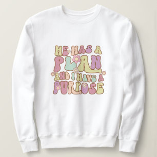 Er hat einen Plan und ich habe einen Zweck Jesus Sweatshirt