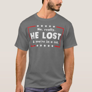 Er hat nicht wirklich verloren und Sie in einem Ku T-Shirt