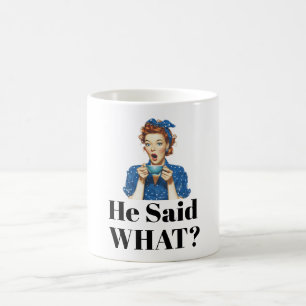 Er hat was gesagt? Kaffeetasse
