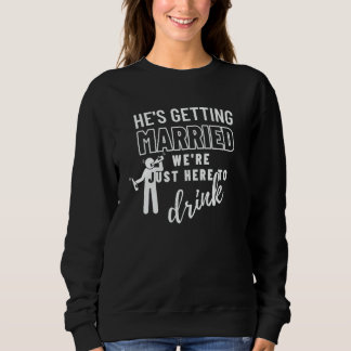 Er heiratet Hochzeitsfeier Junggesellenabschied  Sweatshirt
