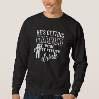 Er heiratet Hochzeitsfeier Junggesellenabschied Sweatshirt