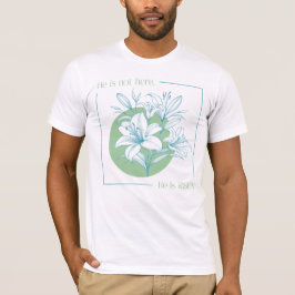 Er ist AUFERSTANDEN! - Grüne + Türkise Lilie T-Shirt