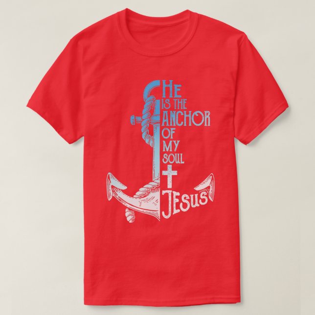 Er ist der Anker meines Souls Jesus glaubt an Jesu T-Shirt (Design vorne)
