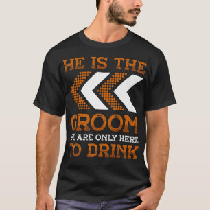 Er ist der Bräutigam, den wir nur hier sind, um Gr T-Shirt
