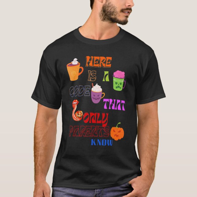 ER IST EIN CODE, DEN NUR ELTERN KENNEN T-Shirt (Vorderseite)