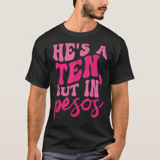 Er ist ein Zehn, aber im Pesos T-Shirt ein sonnige