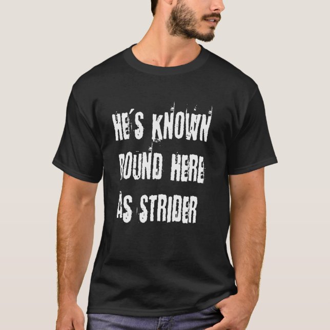 Er ist hier als Strider bekannt T-Shirt (Vorderseite)