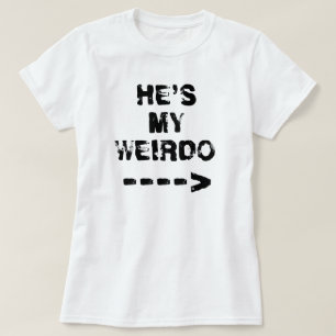 ER IST MEIN WEIRDO —> T-Shirt