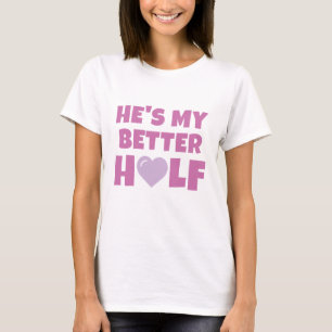 Er ist meine bessere Hälfte T-Shirt