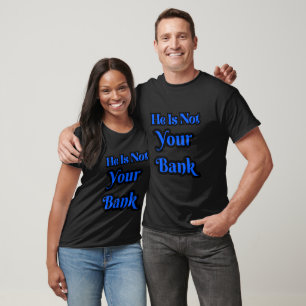 Er ist nicht dein finanzielles Sprichwort T-Shirt