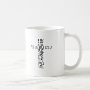 Er ist nicht hier, denn er ist, wie er sagte, aufg tasse