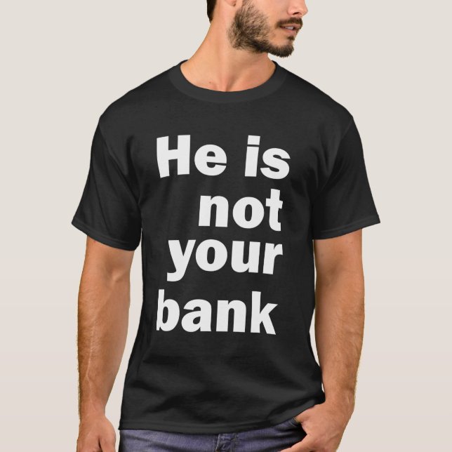 Er ist nicht Ihre Bank T-Shirt (Vorderseite)