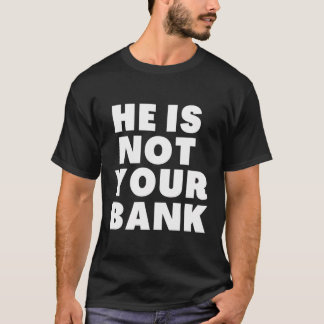 Er ist nicht Ihre Bank T-Shirt