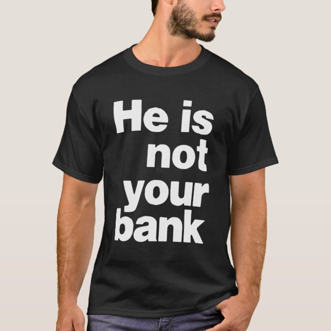 Er ist nicht Ihre Bank T-Shirt (Vorderseite)