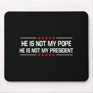 Er ist nicht mein Papst Trump und nicht mein Präsi Mousepad