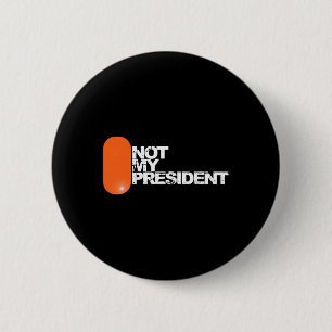 Er ist nicht mein Präsident - Anti-Trump-Politik Button