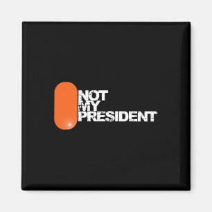 Er ist nicht mein Präsident - Anti-Trump-Politisch Magnet